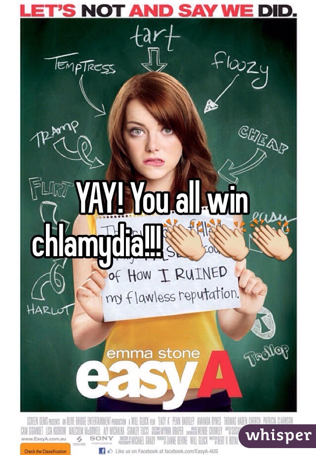 YAY! You all win chlamydia!!!👏👏👏