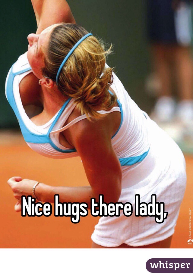 Nice hugs there lady, 