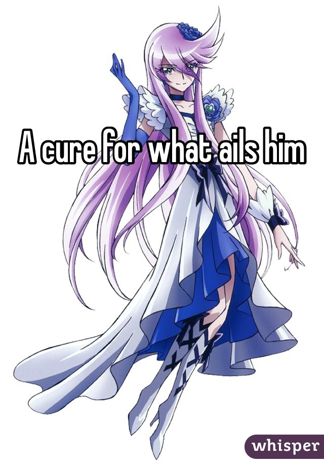 A cure for what ails him 