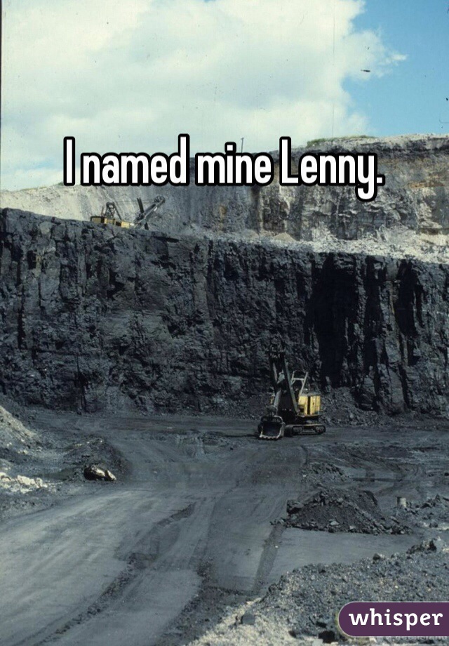 I named mine Lenny.
