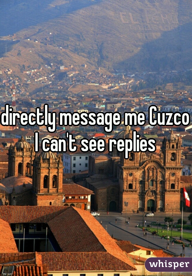 directly message me Cuzco I can't see replies 