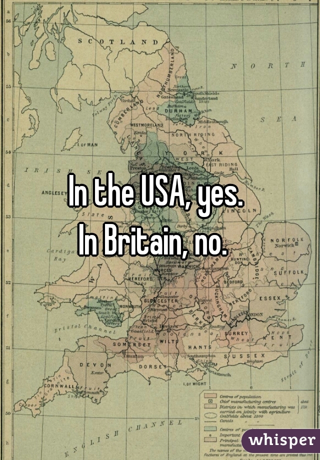 In the USA, yes. 
In Britain, no.  