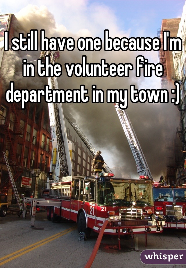 I still have one because I'm in the volunteer fire department in my town :)