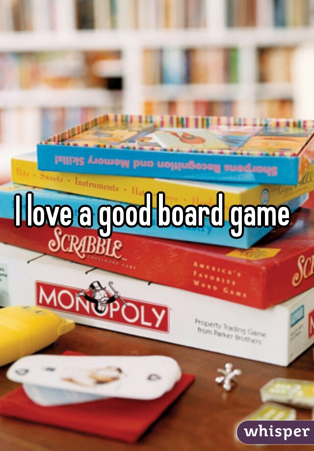I love a good board game 