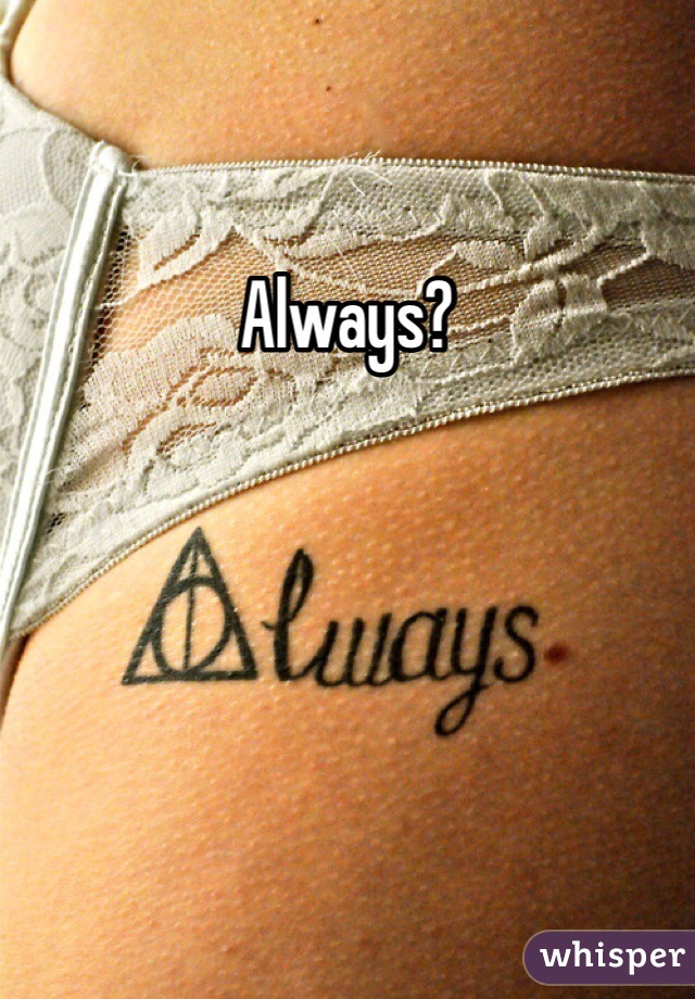 Always?
