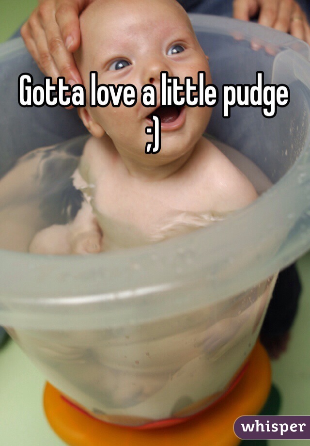Gotta love a little pudge 
;)