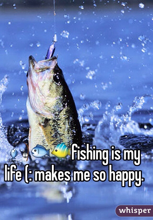 🎣🐟🐠fishing is my life (: makes me so happy. 