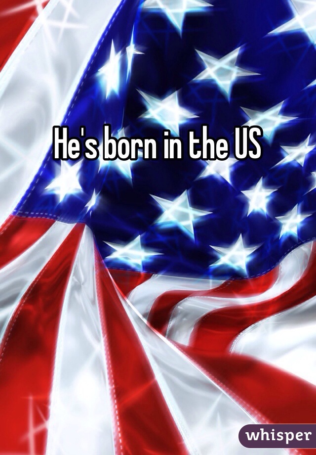 He's born in the US