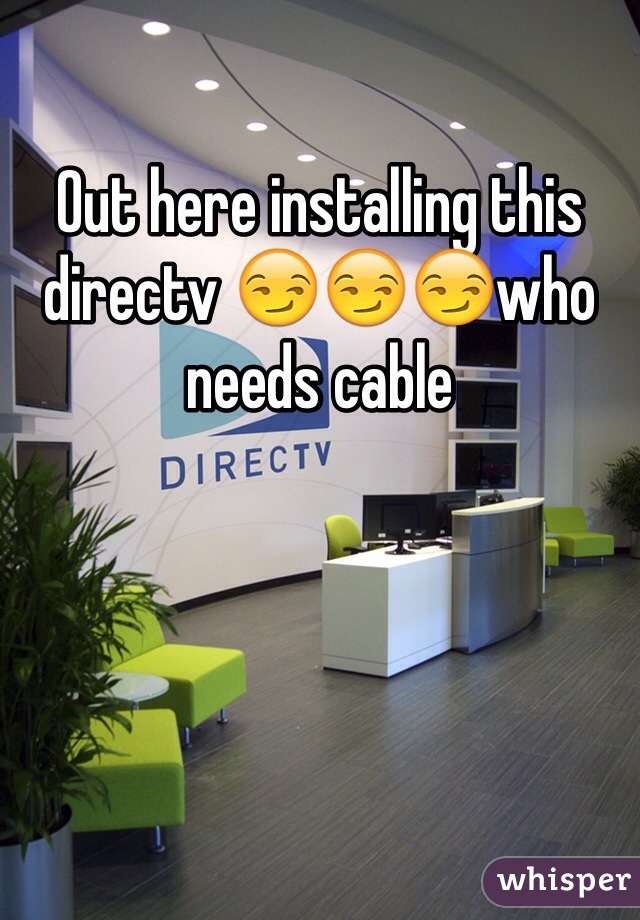 Out here installing this directv 😏😏😏who needs cable 