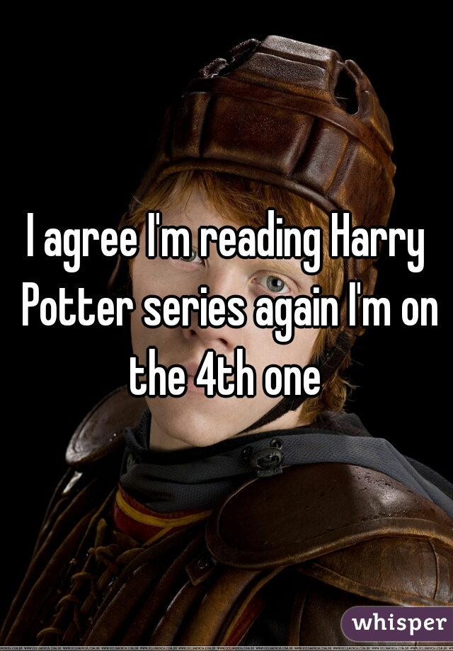 I agree I'm reading Harry Potter series again I'm on the 4th one 