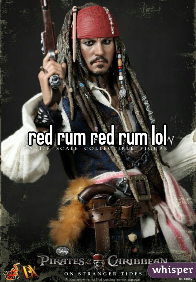 red rum red rum lol