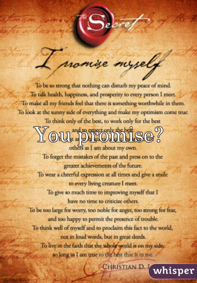 You promise?