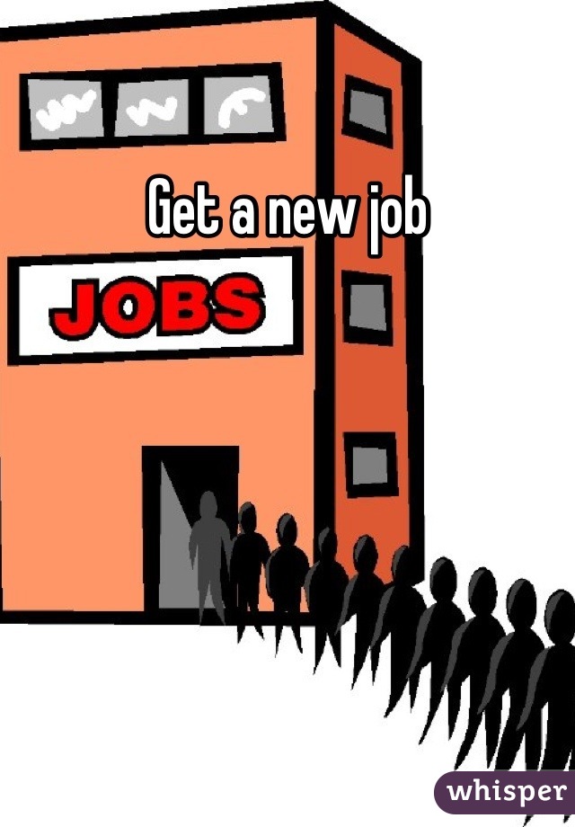 Get a new job