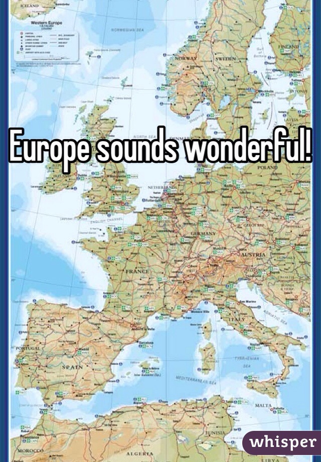 Europe sounds wonderful! 