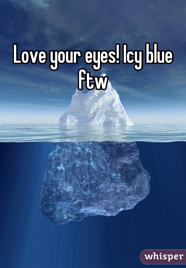 Love your eyes! Icy blue ftw