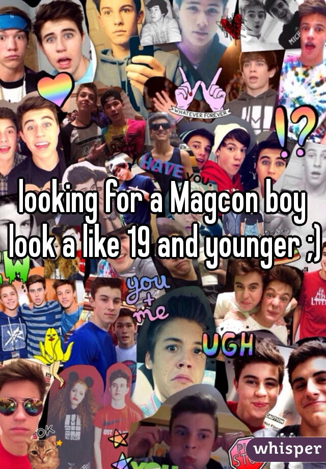 looking for a Magcon boy look a like 19 and younger ;)