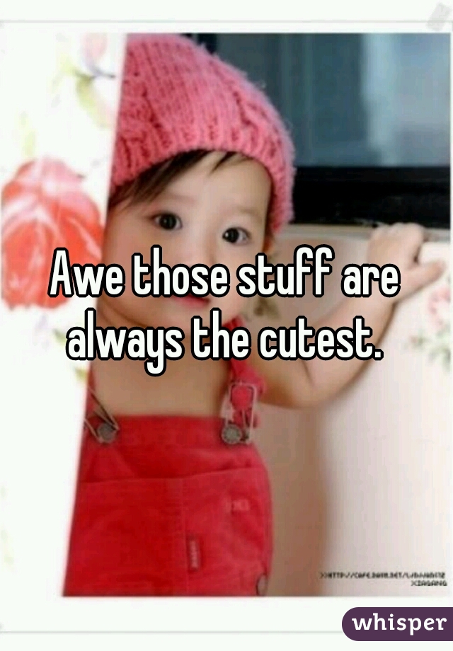 Awe those stuff are always the cutest. 