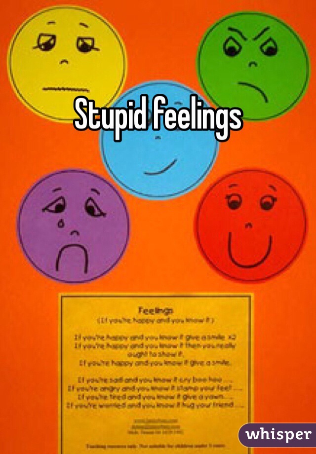 Stupid feelings 