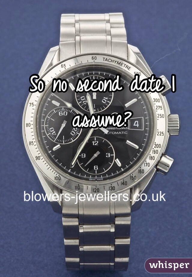 So no second date I assume?