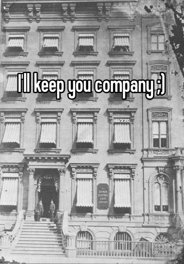 i-ll-keep-you-company