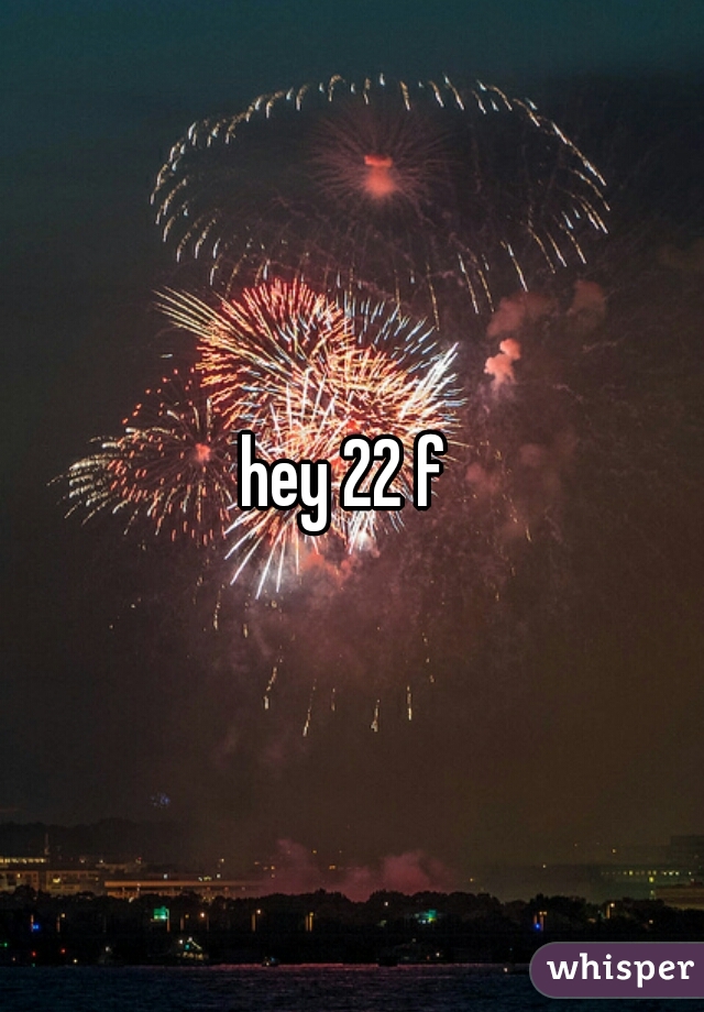 hey 22 f 