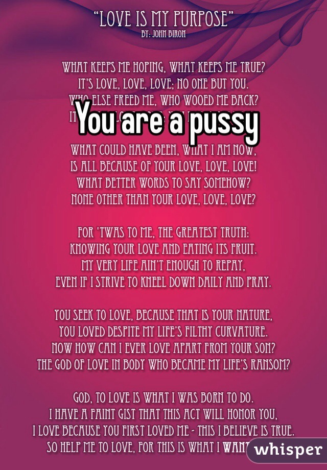  You are a pussy