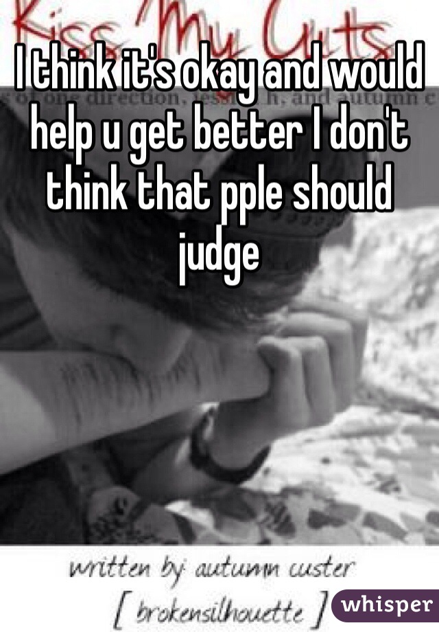 I think it's okay and would help u get better I don't think that pple should judge 