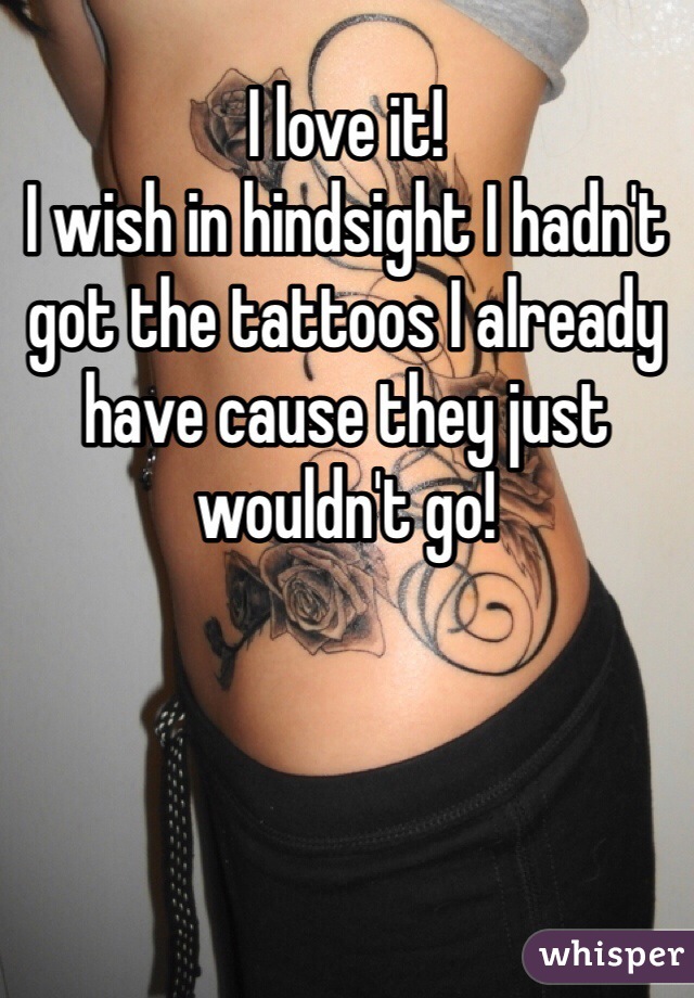 I love it! 
I wish in hindsight I hadn't got the tattoos I already have cause they just wouldn't go!  