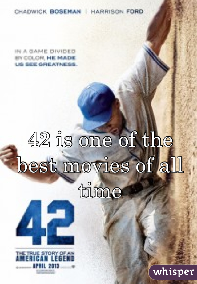 42 is one of the best movies of all time