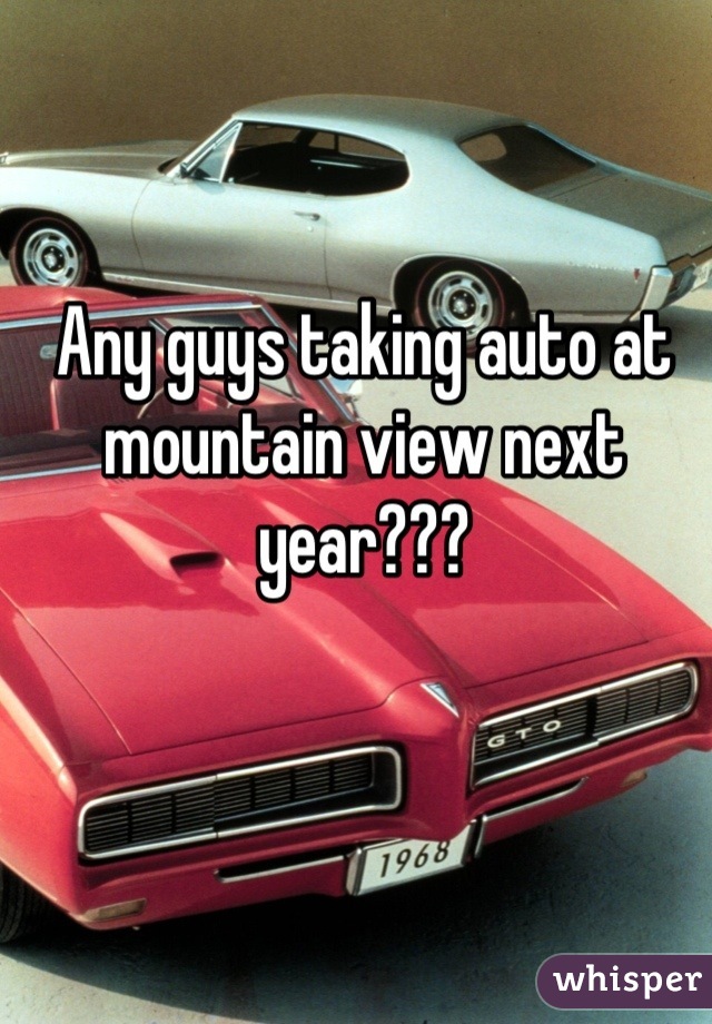 Any guys taking auto at mountain view next year???