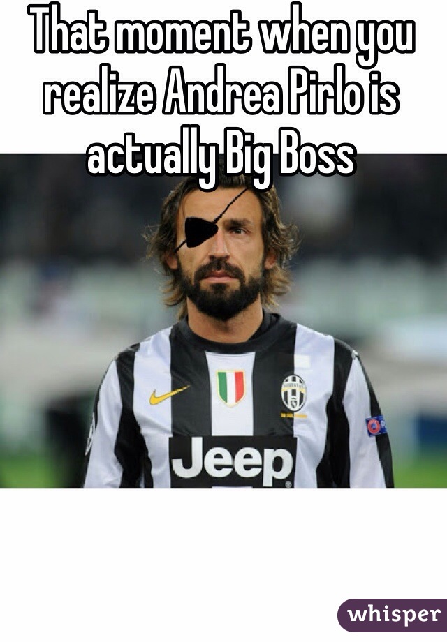 That moment when you realize Andrea Pirlo is actually Big Boss