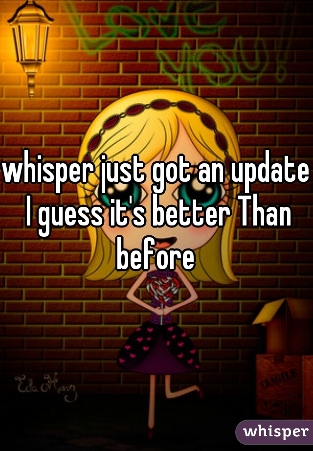 whisper just got an update I guess it's better Than before 