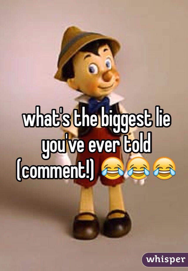what's the biggest lie you've ever told (comment!) 😂😂😂