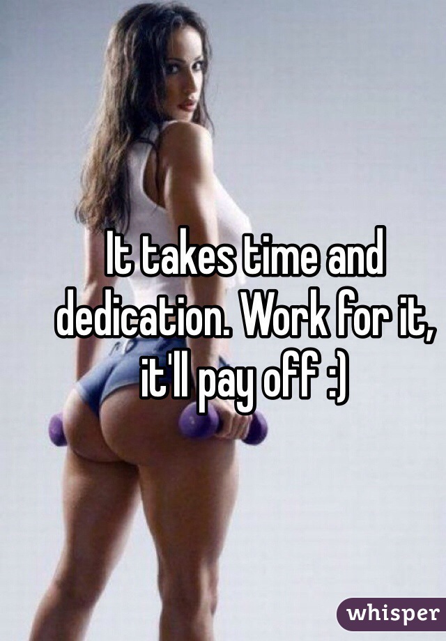 It takes time and dedication. Work for it, it'll pay off :) 