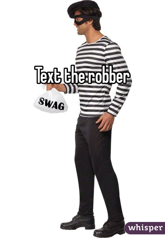 Text the robber