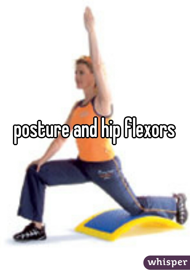 posture and hip flexors