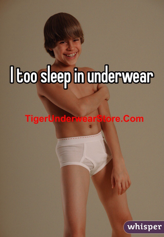 I too sleep in underwear