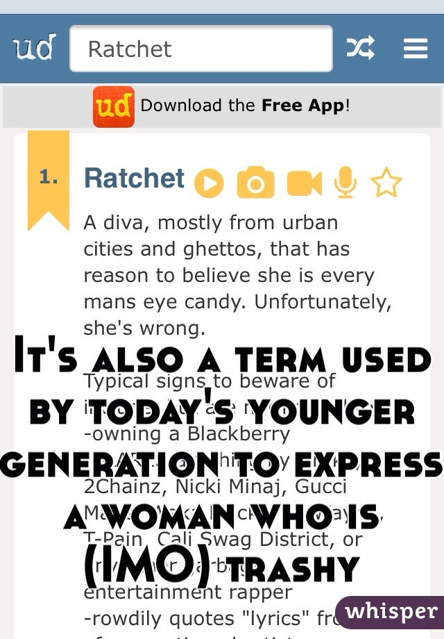 It's also a term used by today's younger generation to express a woman who is (IMO) trashy