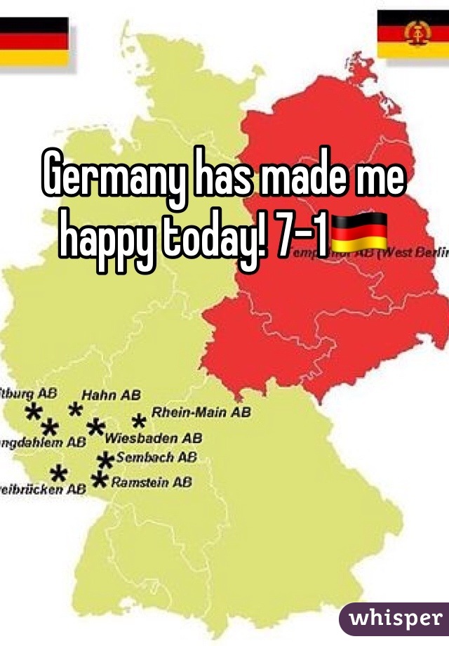 Germany has made me happy today! 7-1🇩🇪
