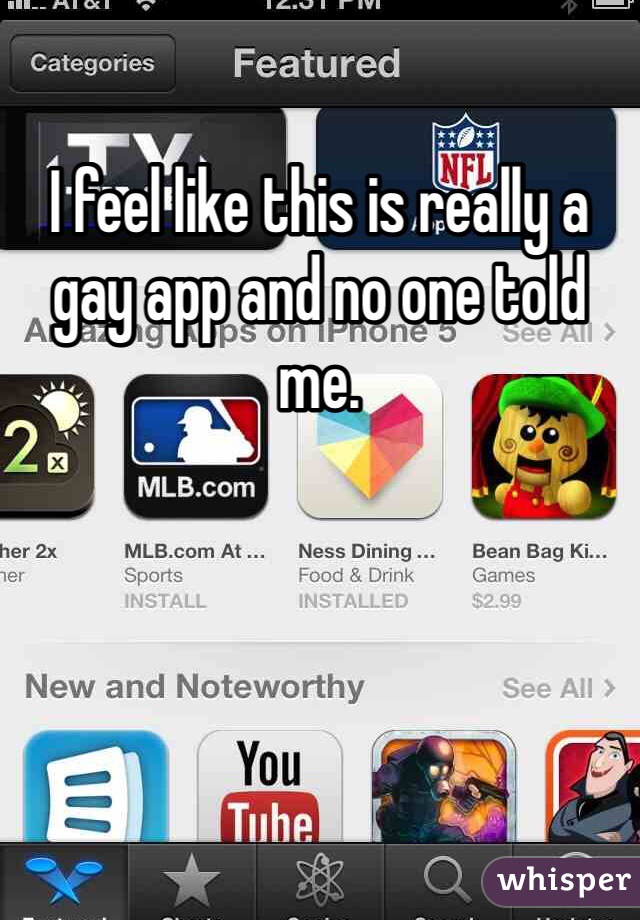 I feel like this is really a gay app and no one told me.