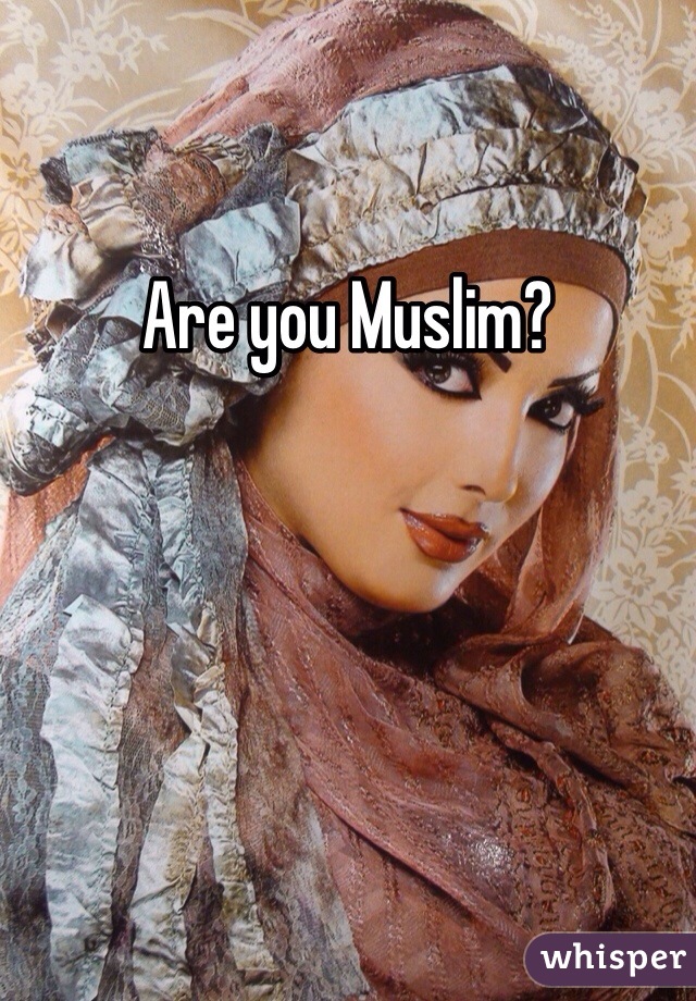 Are you Muslim? 