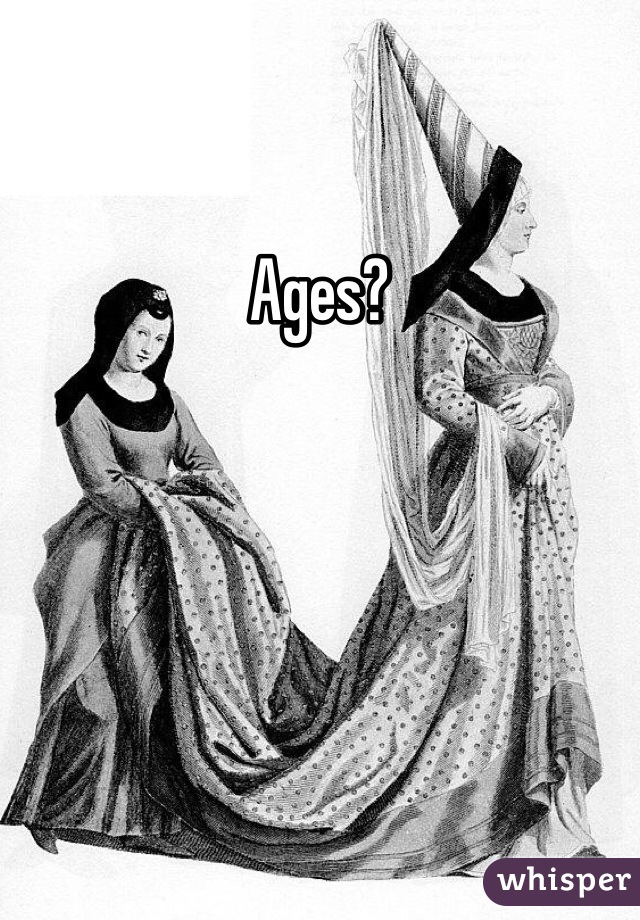 Ages?