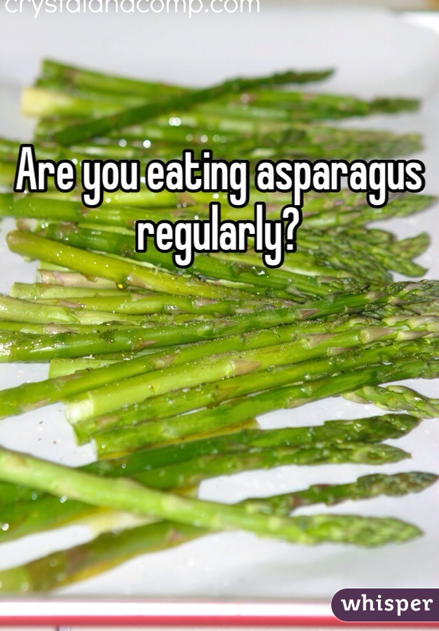 Are you eating asparagus regularly? 