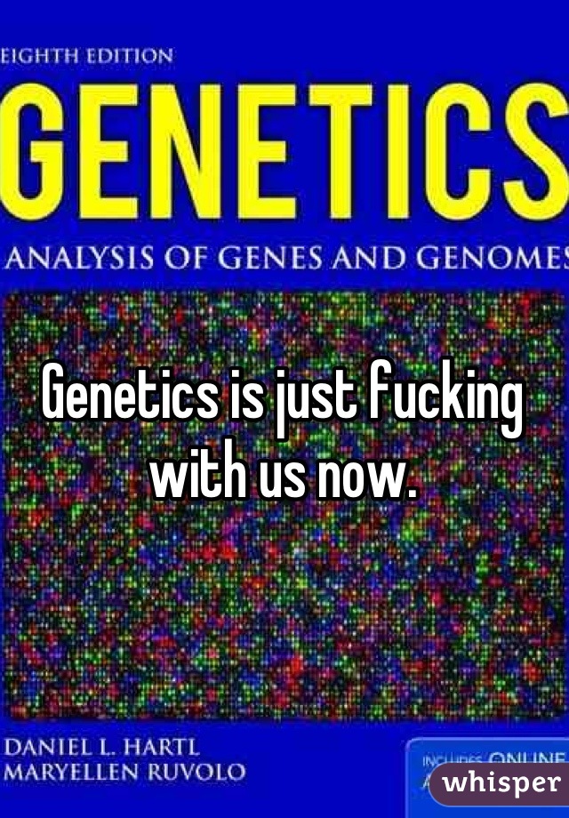 Genetics is just fucking with us now.