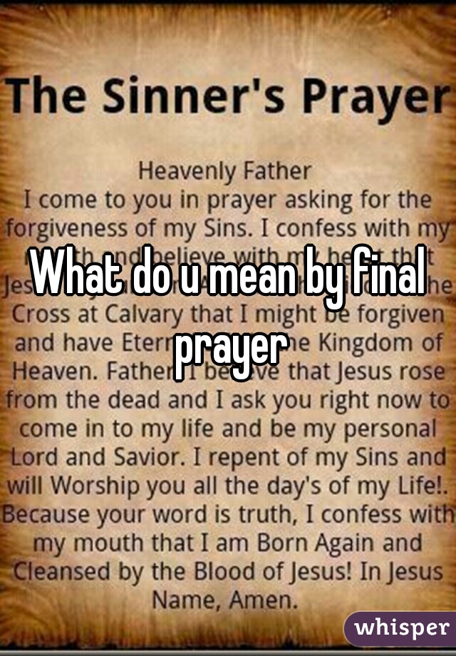 What do u mean by final prayer
