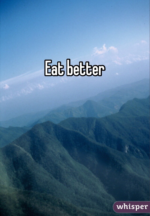 Eat better