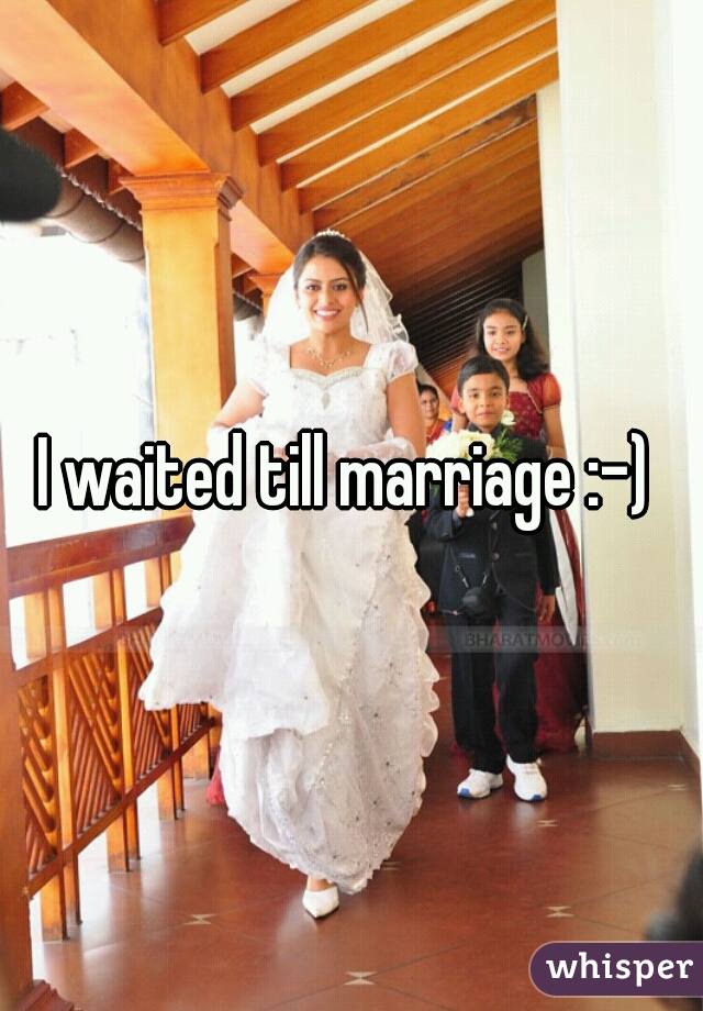 I waited till marriage :-) 