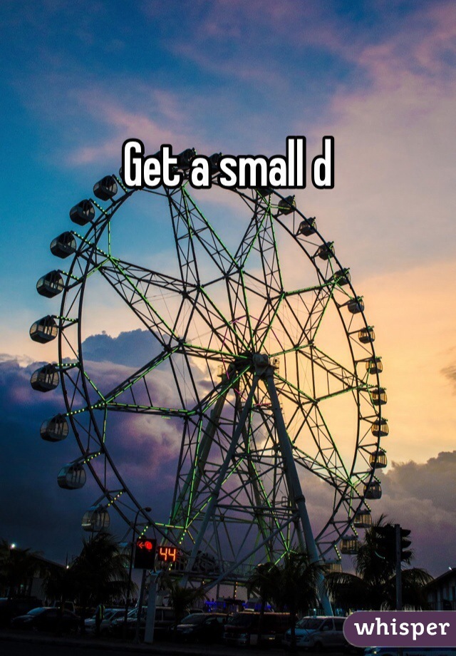 Get a small d 