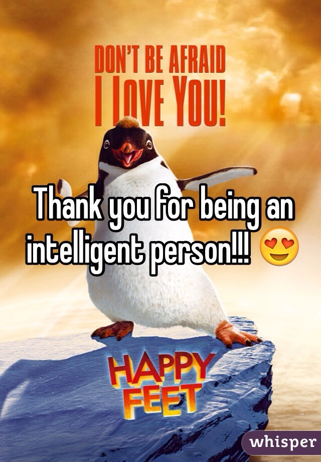 Thank you for being an intelligent person!!! 😍