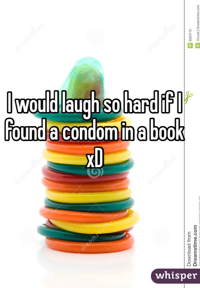 I would laugh so hard if I found a condom in a book xD 
